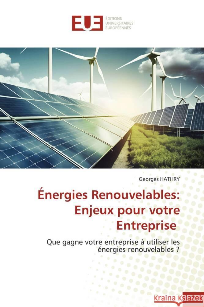 Énergies Renouvelables: Enjeux pour votre Entreprise HATHRY, Georges 9786203457988 Éditions universitaires européennes