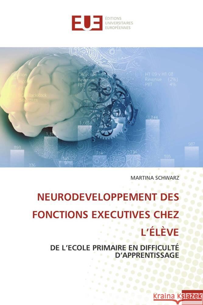 NEURODEVELOPPEMENT DES FONCTIONS EXECUTIVES CHEZ L'ÉLÈVE Schwarz, Martina 9786203458176