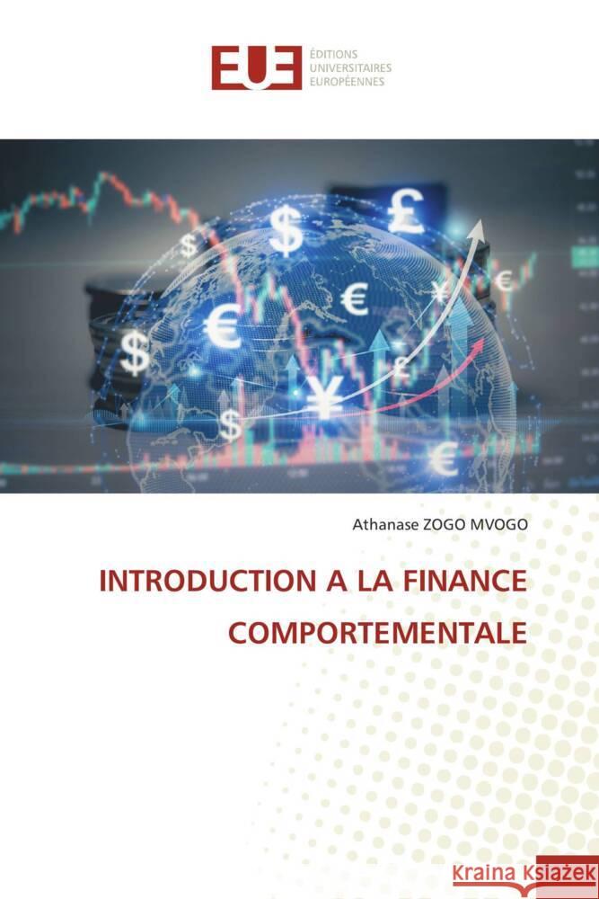 INTRODUCTION A LA FINANCE COMPORTEMENTALE Zogo Mvogo, Athanase 9786203458244