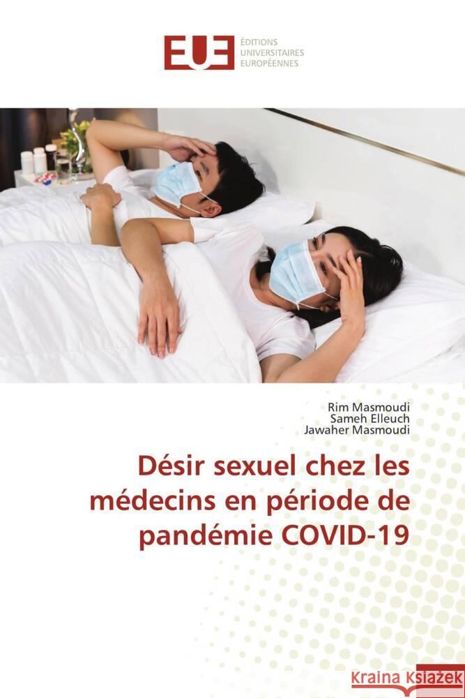 Désir sexuel chez les médecins en période de pandémie COVID-19 Masmoudi, Rim, Elleuch, Sameh, Masmoudi, Jawaher 9786203458282