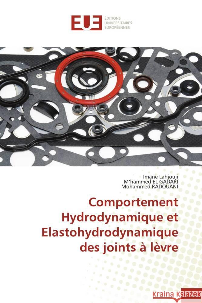 Comportement Hydrodynamique et Elastohydrodynamique des joints à lèvre Lahjouji, Imane, El gadari, M'hammed, RADOUANI, Mohammed 9786203458671