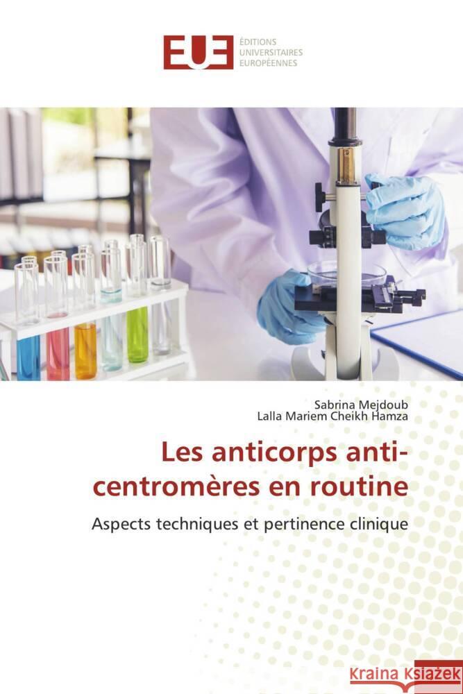 Les anticorps anti-centromères en routine MEJDOUB, Sabrina, Cheikh Hamza, Lalla Mariem 9786203458756