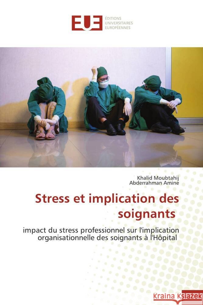 Stress et implication des soignants Moubtahij, Khalid, Amine, Abderrahman 9786203459388