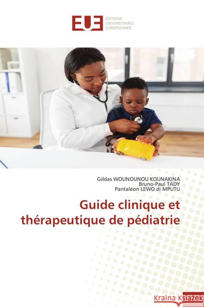 Guide clinique et thérapeutique de pédiatrie WOUNOUNOU KOUNAKINA, Gildas, TADY, Bruno-Paul, LEWO di MPUTU, Pantaléon 9786203459395