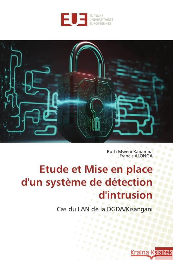 Etude et Mise en place d'un système de détection d'intrusion Mweni Kabamba, Ruth, ALONGA, Francis 9786203459562