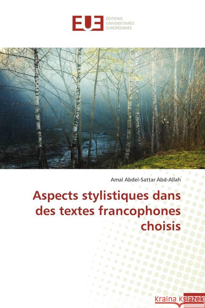 Aspects stylistiques dans des textes francophones choisis Abd-Allah, Amal Abdel-Sattar 9786203459715