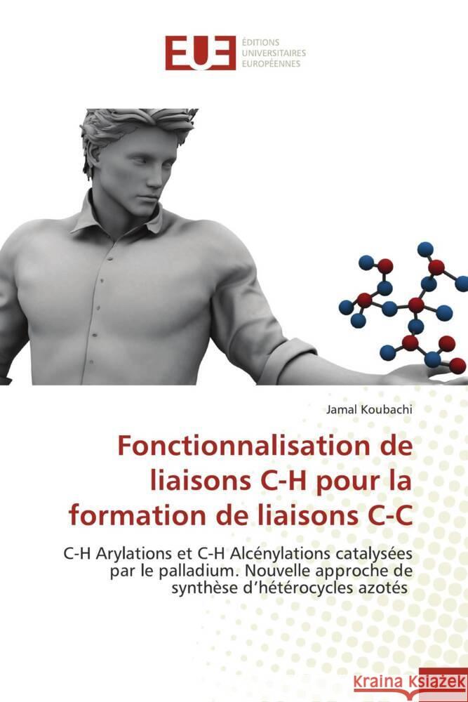 Fonctionnalisation de liaisons C-H pour la formation de liaisons C-C Jamal Koubachi 9786203459722