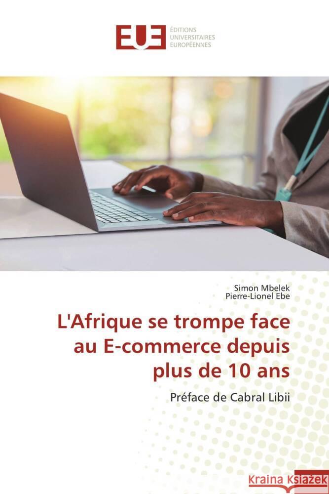 L'Afrique se trompe face au E-commerce depuis plus de 10 ans Mbelek, Simon, Ebe, Pierre-Lionel 9786203460179