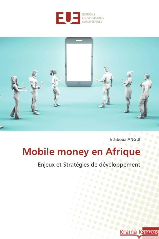 Mobile money en Afrique ANGUI, Ettiboua 9786203460223