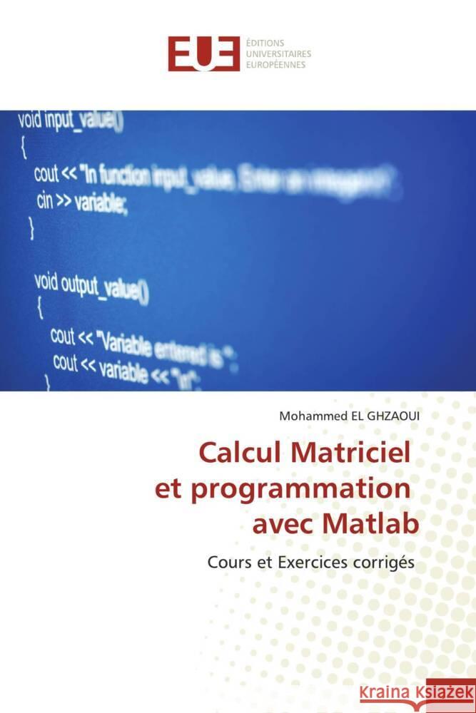 Calcul Matriciel et programmation avec Matlab El Ghzaoui, Mohammed 9786203460292