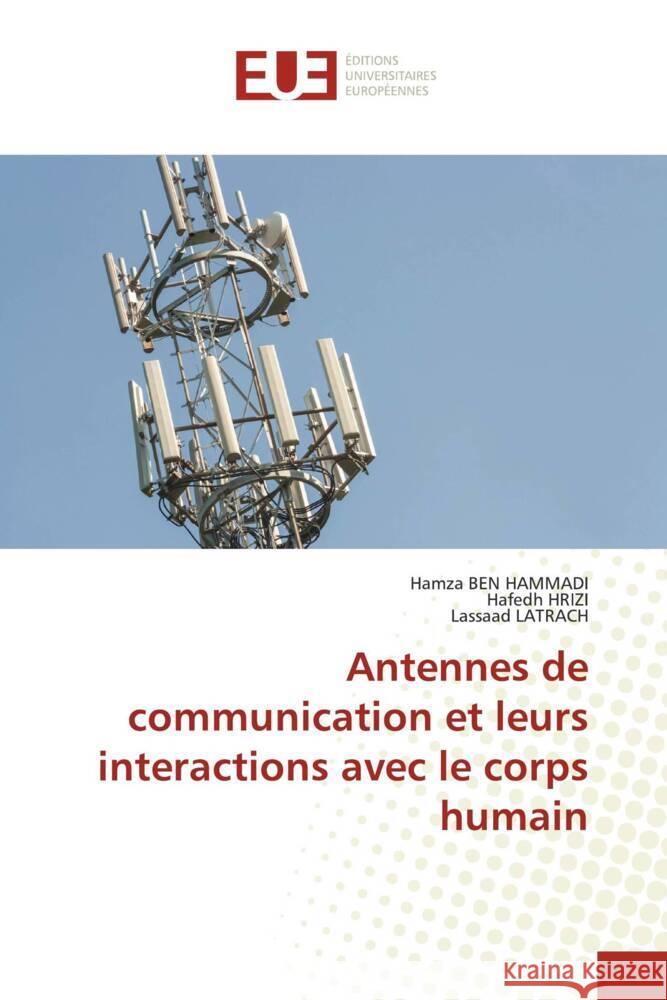 Antennes de communication et leurs interactions avec le corps humain BEN HAMMADI, Hamza, HRIZI, Hafedh, Latrach, Lassaad 9786203460339