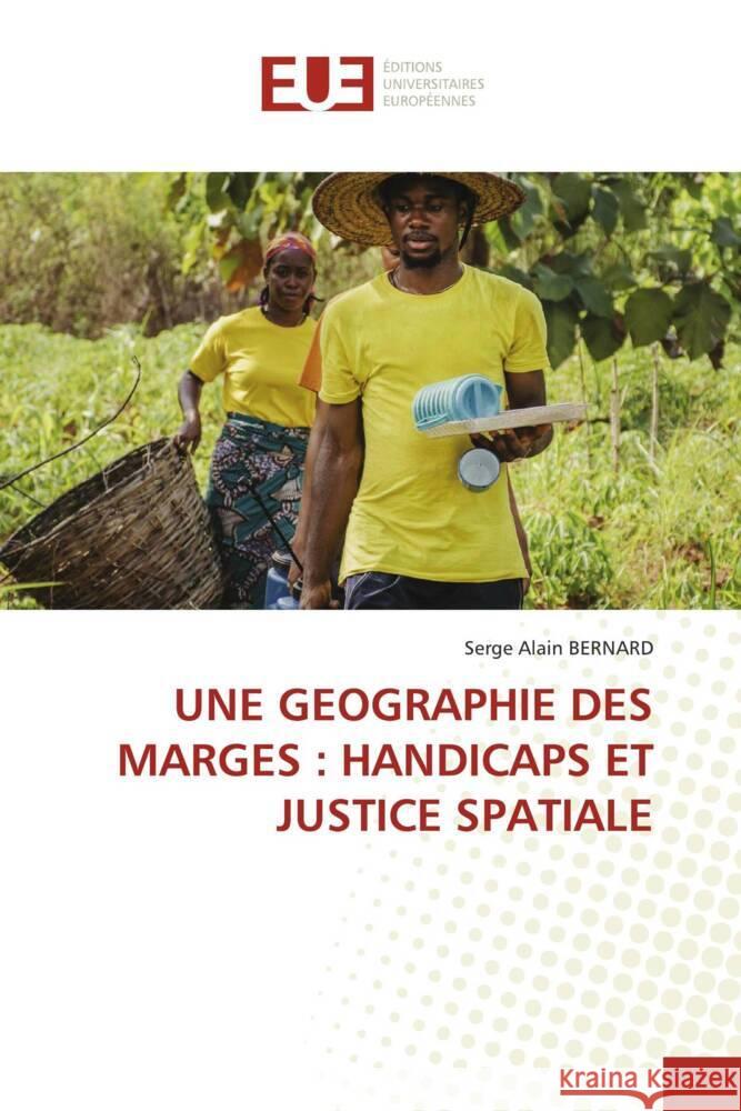 UNE GEOGRAPHIE DES MARGES : HANDICAPS ET JUSTICE SPATIALE BERNARD, Serge Alain 9786203460490