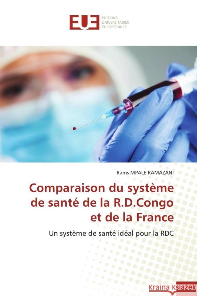 Comparaison du système de santé de la R.D.Congo et de la France MPALE RAMAZANI, Rams 9786203460810