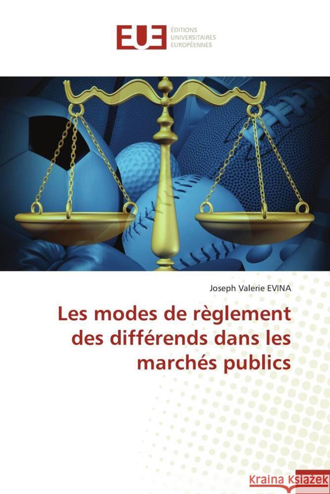 Les modes de règlement des différends dans les marchés publics Evina, Joseph Valerie 9786203460889