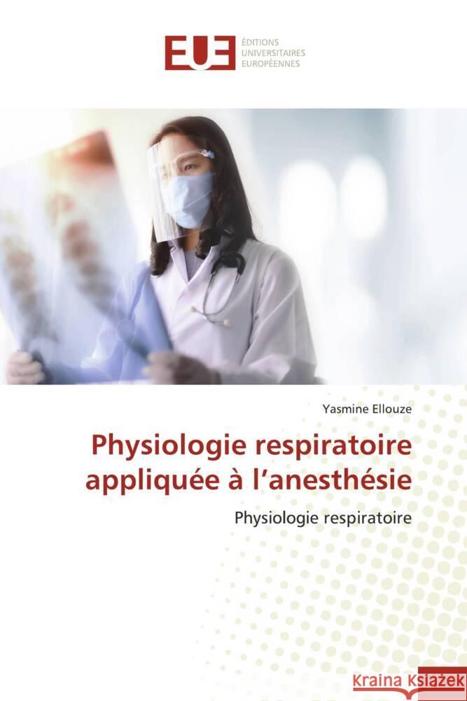 Physiologie respiratoire appliquée à l'anesthésie Ellouze, Yasmine 9786203460933