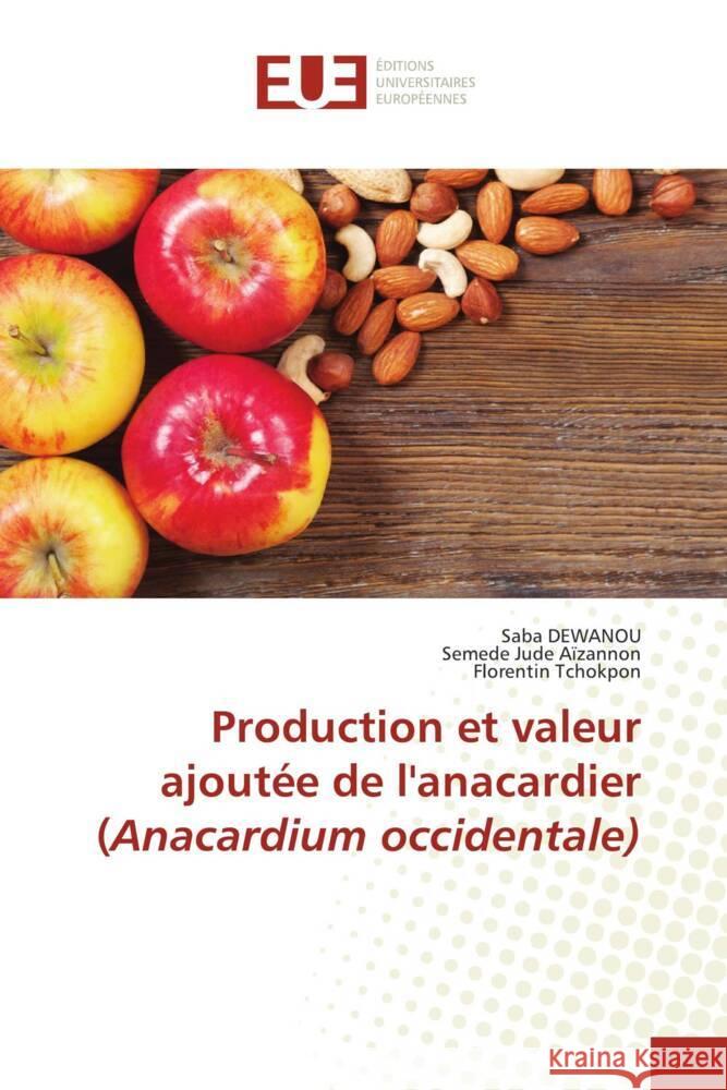 Production et valeur ajoutée de l'anacardier (Anacardium occidentale) DEWANOU, Saba, Aïzannon, Semede Jude, Tchokpon, Florentin 9786203461213