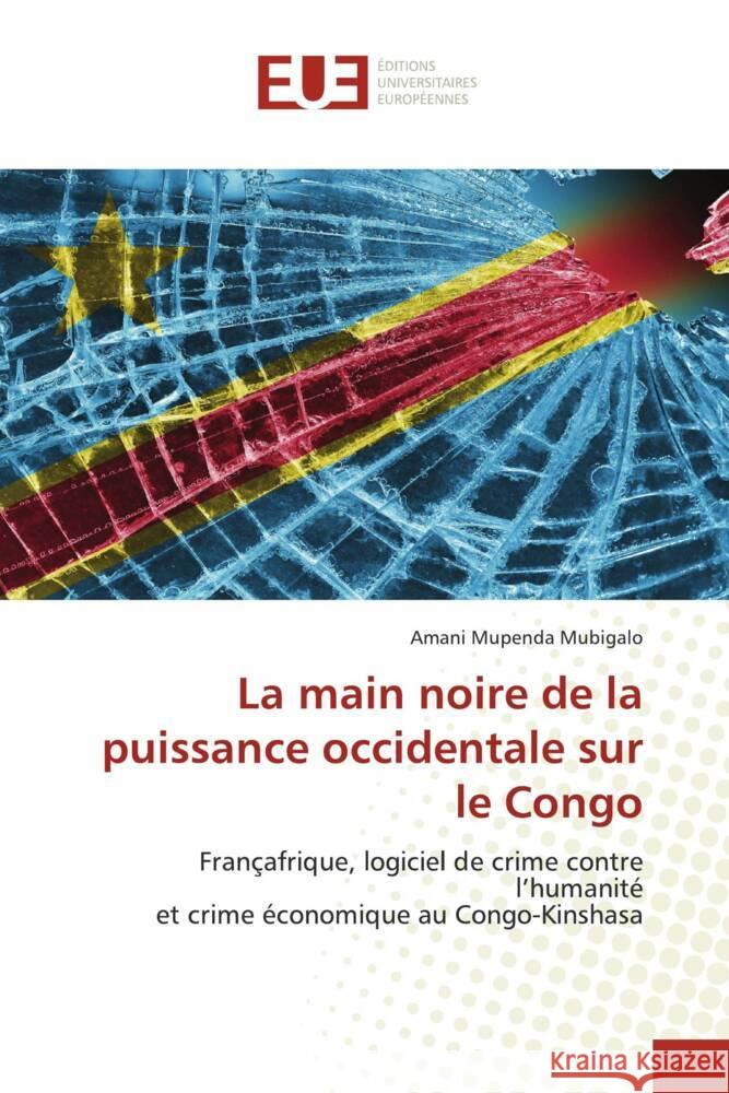 La main noire de la puissance occidentale sur le Congo Mupenda Mubigalo, Amani 9786203461268