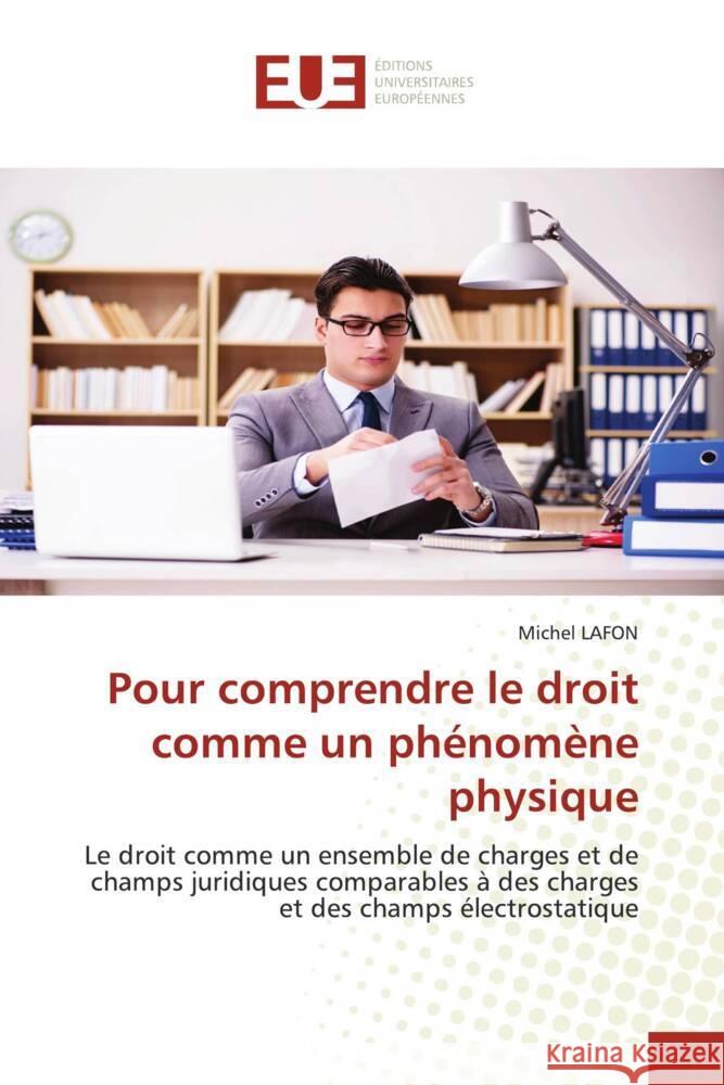 Pour comprendre le droit comme un phénomène physique Lafon, Michel 9786203461534 Éditions universitaires européennes