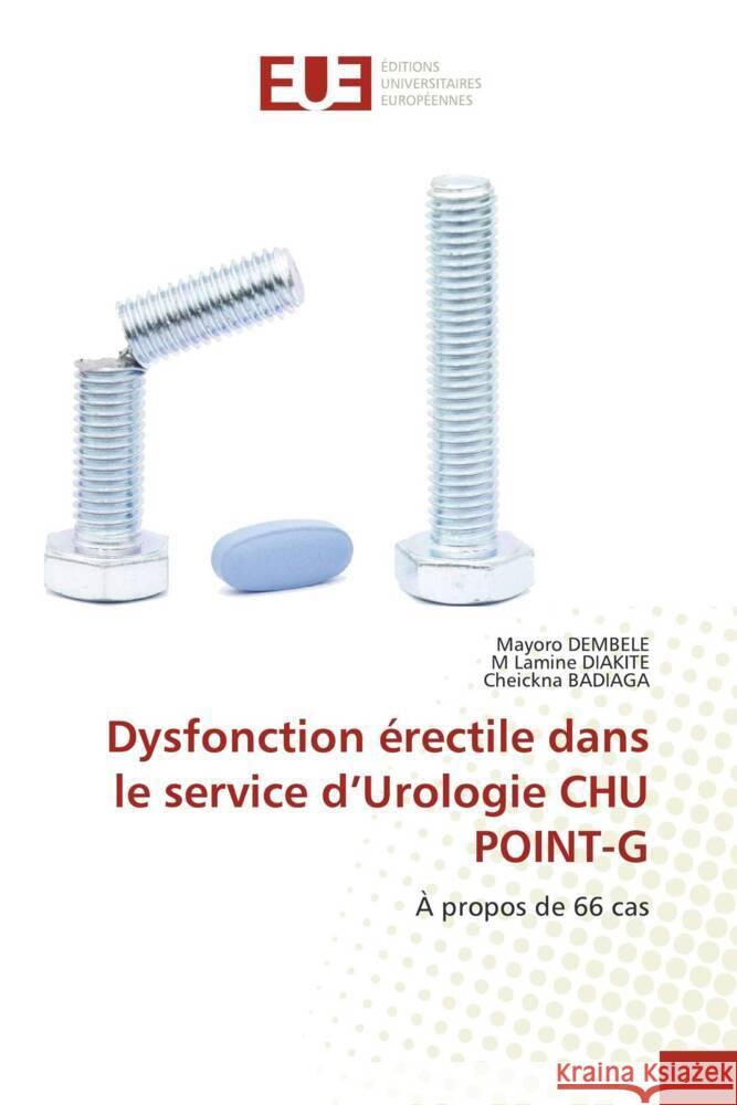 Dysfonction érectile dans le service d'Urologie CHU POINT-G DEMBELE, Mayoro, DIAKITE, M Lamine, Badiaga, Cheickna 9786203461619 Éditions universitaires européennes