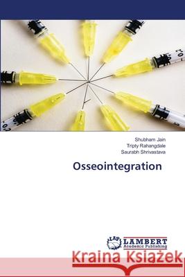 Osseointegration Shubham Jain Tripty Rahangdale Saurabh Shrivastava 9786203461879 LAP Lambert Academic Publishing