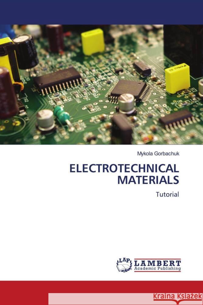 Electrotechnical Materials Mykola Gorbachuk 9786203462128