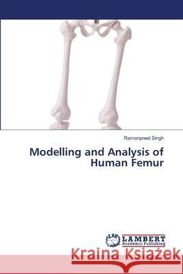 Modelling and Analysis of Human Femur Ramanpreet Singh 9786203462692