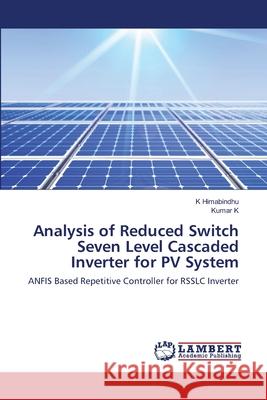 Analysis of Reduced Switch Seven Level Cascaded Inverter for PV System K. Himabindhu Kumar K 9786203462890 LAP Lambert Academic Publishing