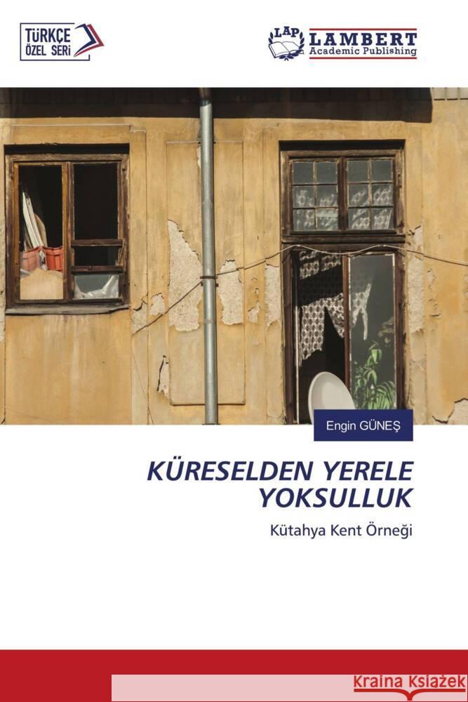 KÜRESELDEN YERELE YOKSULLUK Günes, Engin 9786203463132