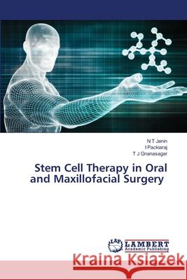 Stem Cell Therapy in Oral and Maxillofacial Surgery N. T. Jenin I. Packiaraj T. J. Gnanasagar 9786203463446