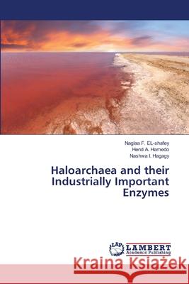 Haloarchaea and their Industrially Important Enzymes Naglaa F Hend A Nashwa I 9786203463972