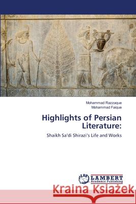 Highlights of Persian Literature Mohammad Razzaque Mohammad Faique 9786203464047