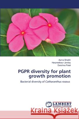 PGPR diversity for plant growth promotion Asma Shaikh Harpreetkaur Janday Darshna Patel 9786203464085