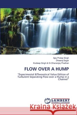 Flow Over a Hump Ajay Prata Dheeraj Sagar Kuldeep Singh & 9786203464108 LAP Lambert Academic Publishing