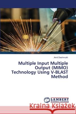 Multiple Input Multiple Output (MIMO) Technology Using V-BLAST Method Amit Deshmukh 9786203464290