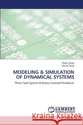 Modeling & Simulation of Dynamical Systems Ritesh Singh Vishnu Goyal 9786203464788 LAP Lambert Academic Publishing