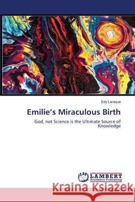 Emilie's Miraculous Birth Edy Laraque 9786203464924 LAP Lambert Academic Publishing