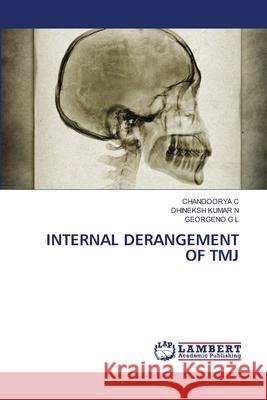 Internal Derangement of Tmj Chandoorya C Dhineksh Kuma Georgeno G 9786203464993 LAP Lambert Academic Publishing