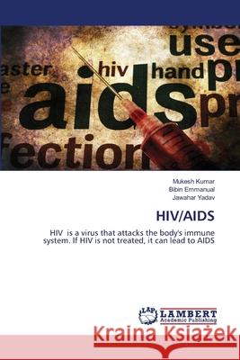Hiv/AIDS Mukesh Kumar Bibin Emmanual Jawahar Yadav 9786203465051 LAP Lambert Academic Publishing