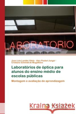 Laboratórios de óptica para alunos do ensino médio de escolas públicas Vilela, Jean Lois Landim 9786203466058 Novas Edicoes Academicas