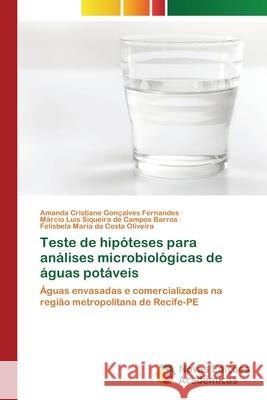 Teste de hipóteses para análises microbiológicas de águas potáveis Amanda Cristiane Gonçalves Fernandes, Márcio Luís Siqueira de Campos Barros, Felisbela Maria Da Costa Oliveira 9786203466065