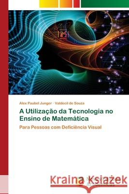 A Utilização da Tecnologia no Ensino de Matemática Junger, Alex Paubel 9786203466195 Novas Edicoes Academicas