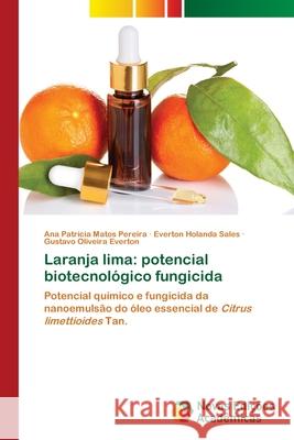 Laranja lima: potencial biotecnológico fungicida Pereira, Ana Patrícia Matos 9786203466201 Novas Edicoes Academicas