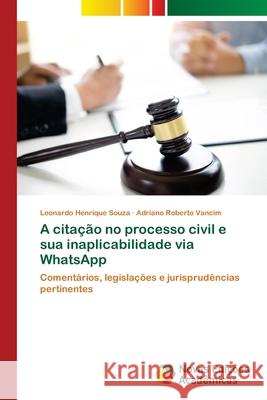 A citação no processo civil e sua inaplicabilidade via WhatsApp Souza, Leonardo Henrique 9786203466560 Novas Edicoes Academicas