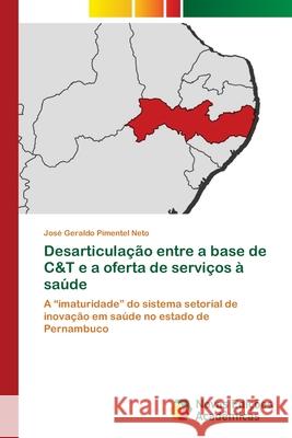 Desarticulação entre a base de C&T e a oferta de serviços à saúde Pimentel Neto, José Geraldo 9786203466706
