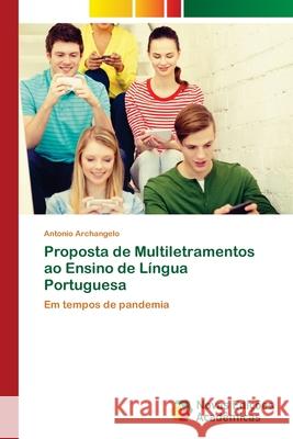 Proposta de Multiletramentos ao Ensino de Língua Portuguesa Archangelo, Antonio 9786203466782 Novas Edicoes Academicas