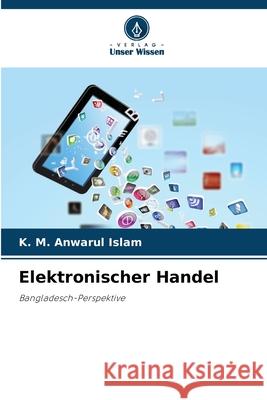 Elektronischer Handel Islam, K. M. Anwarul 9786203467055