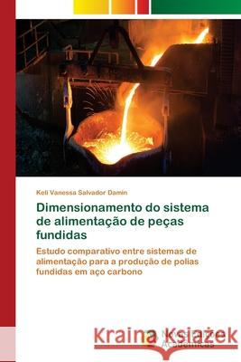 Dimensionamento do sistema de alimentação de peças fundidas Salvador Damin, Keli Vanessa 9786203467062 Novas Edicoes Academicas