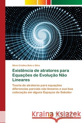 Existência de atratores para Equações de Evolução Não Lineares Belo E. Silva, Silvia Cristina 9786203467079