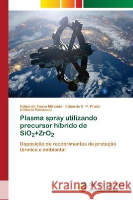 Plasma spray utilizando precursor híbrido de SiO2+ZrO2 Miranda, Felipe de Souza 9786203467086