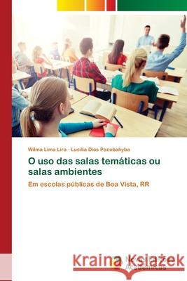 O uso das salas temáticas ou salas ambientes Lira, Wilma Lima 9786203467543